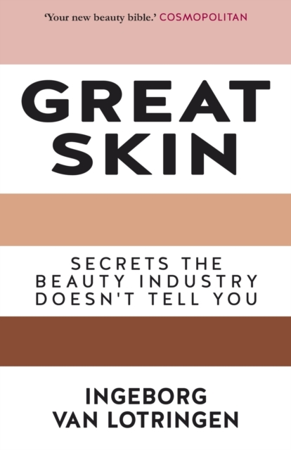 Great Skin : Secrets the Beauty Industry Doesn't Tell You, Paperback / softback Book