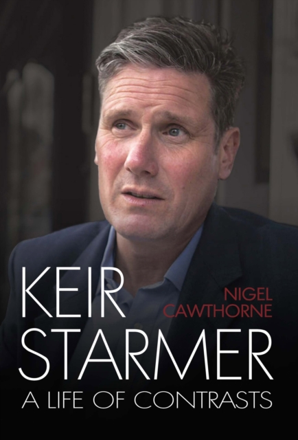 Keir Starmer : The Unauthorised Biography, Hardback Book