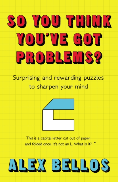 So You Think You've Got Problems? : Surprising and rewarding puzzles to sharpen your mind, Paperback / softback Book