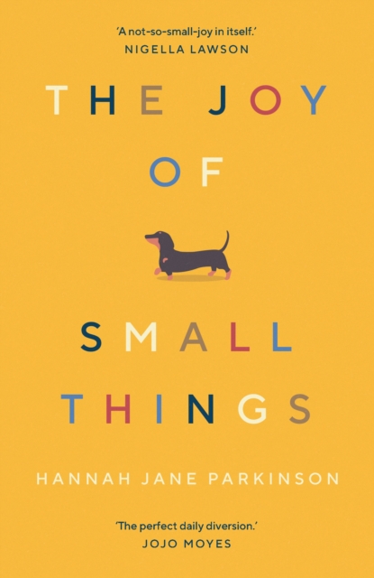 The Joy of Small Things : 'A not-so-small joy in itself.' Nigella Lawson, Paperback / softback Book