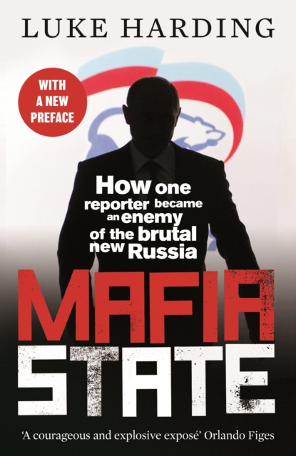 Mafia State : How One Reporter Became an Enemy of the Brutal New Russia, Paperback / softback Book