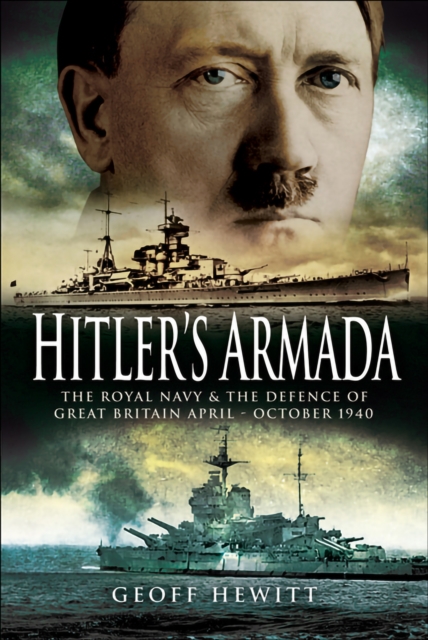 Hitler's Armada : The Royal Navy & the Defence of Great Britain April-October 1940, PDF eBook