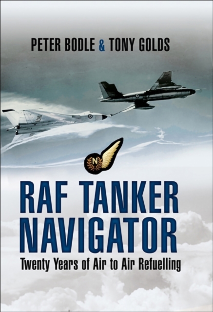 RAF Tanker Navigator : Twenty Years of Air to Air Refuelling, PDF eBook
