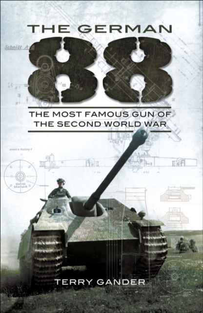 The German 88 : The Most Famous Gun of the Second World War, PDF eBook