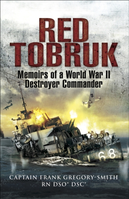 Red Tobruk : Memoirs of a World War II Destroyer Commander, PDF eBook