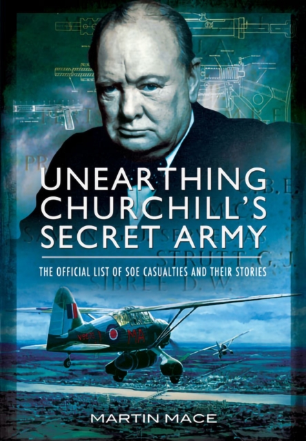 Unearthing Churchill's Secret Army : The Official List of SOE Casualties and Their Stories, EPUB eBook