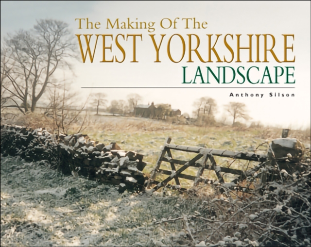 The Making of the West Yorkshire Landscape, EPUB eBook