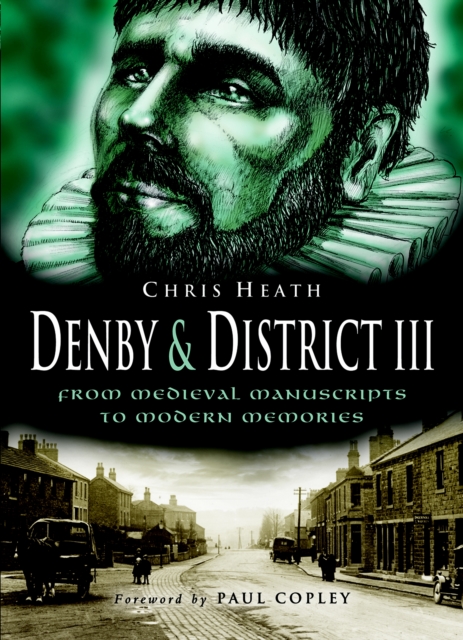 Denby & District III : From Medieval Manuscripts to Modern Memories, PDF eBook