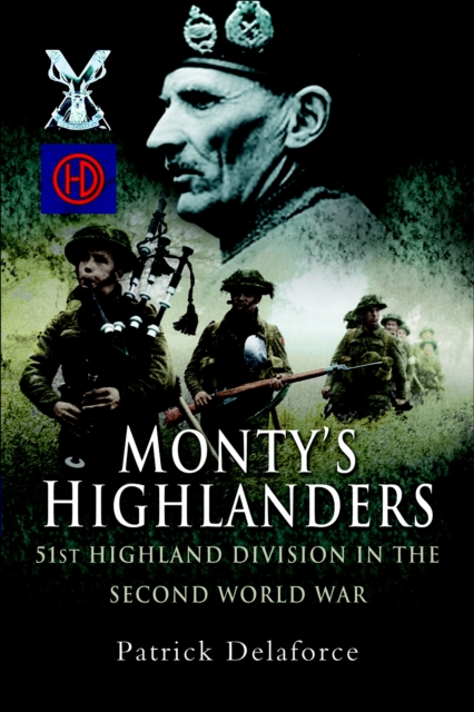 Montys Highlanders : 51st Highland Division in the Second World War, PDF eBook