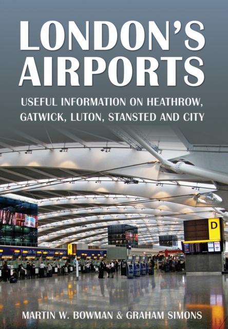 London's Airports : Useful Information on Heathrow, Gatwick, Luton, Stansted and City, EPUB eBook