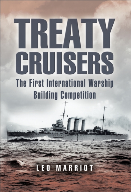 Treaty Cruisers : The First International Warship Building Competition, EPUB eBook