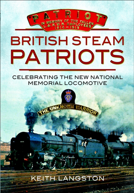 British Steam Patriots : Celebrating the New National Memorial Locomotive, EPUB eBook