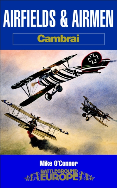 Airfields and Airmen: Cambrai, EPUB eBook