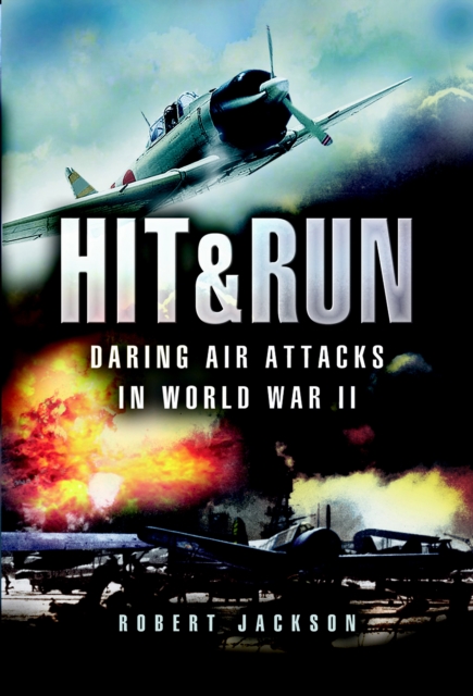 Hit & Run : Daring Air Attacks in World War II, EPUB eBook