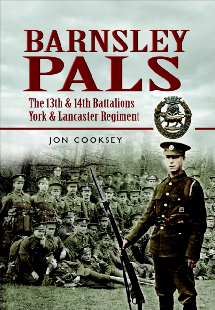 Barnsley Pals : The 13th & 14th Battalions York and Lancaster Regiment, EPUB eBook