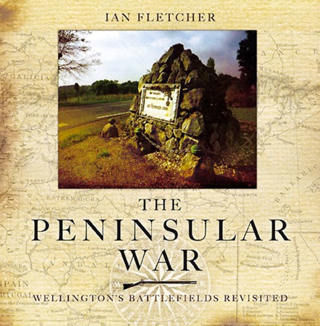The Peninsular War : Wellingtons Battlefields Revisited, EPUB eBook