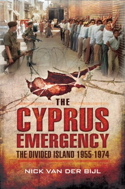 Cyprus Emergency: The Divided Island 1955-1974, Paperback / softback Book