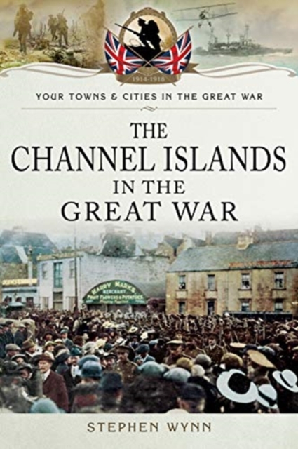 The Channel Islands in the Great War, Paperback / softback Book