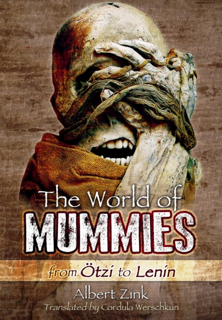 World of Mummies: From Otzi to Lenin, Hardback Book