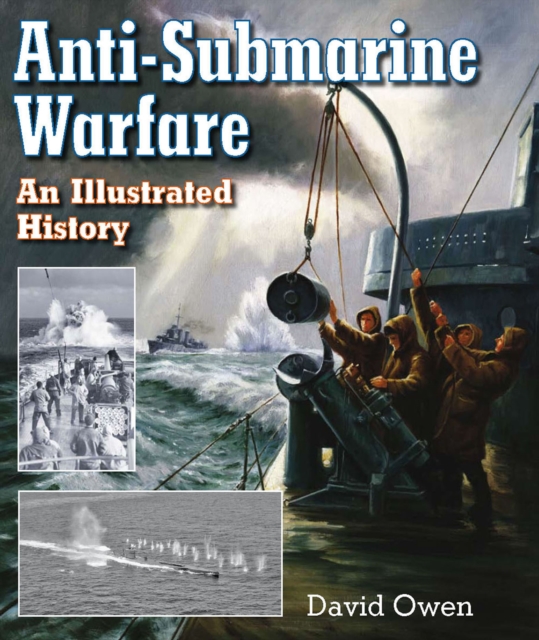 Anti-Submarine Warfare : An Illustrated History, EPUB eBook