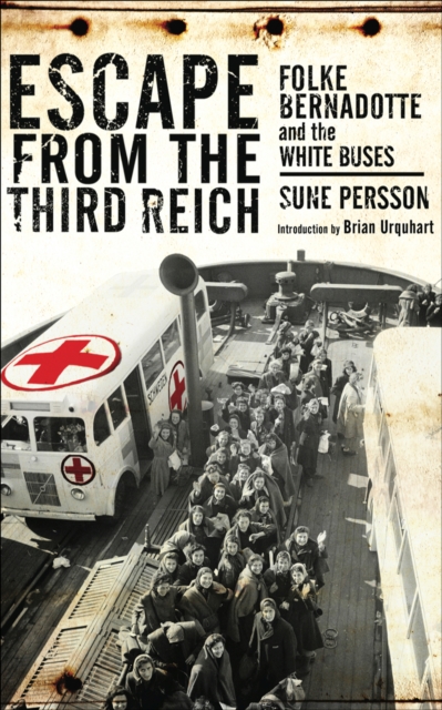 Escape from the Third Reich : Folke Bernadotte and the White Buses, EPUB eBook