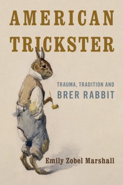 American Trickster : Trauma, Tradition and Brer Rabbit, EPUB eBook