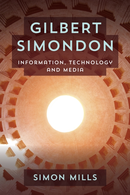 Gilbert Simondon : Information, Technology and Media, EPUB eBook