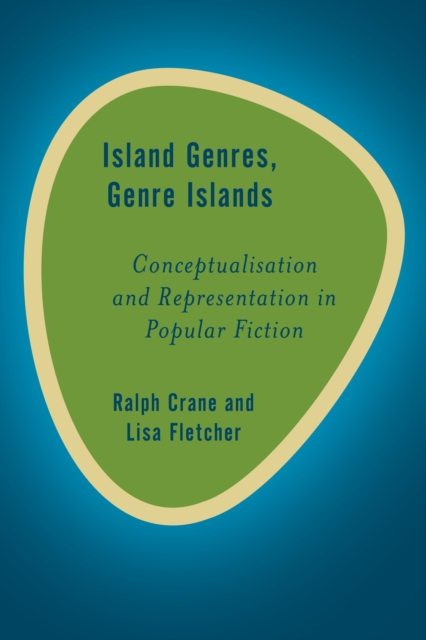 Island Genres, Genre Islands : Conceptualisation and Representation in Popular Fiction, EPUB eBook