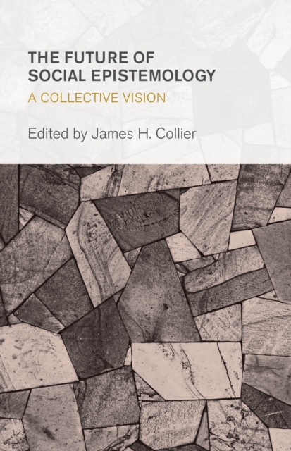 The Future of Social Epistemology : A Collective Vision, EPUB eBook