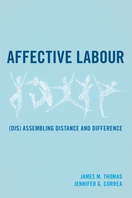 Affective Labour : (Dis) assembling Distance and Difference, EPUB eBook