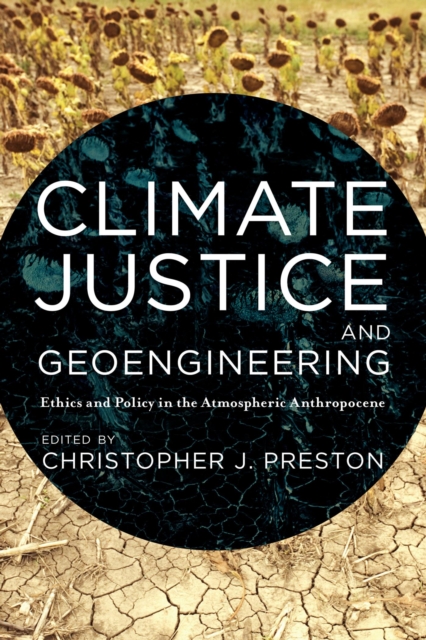 Climate Justice and Geoengineering : Ethics and Policy in the Atmospheric Anthropocene, EPUB eBook