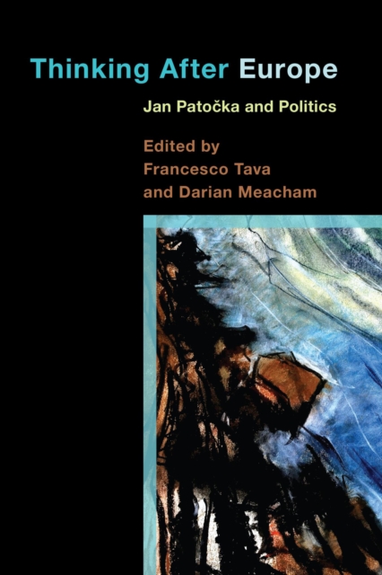 Thinking After Europe : Jan Patocka and Politics, EPUB eBook