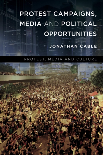 Protest Campaigns, Media and Political Opportunities, EPUB eBook