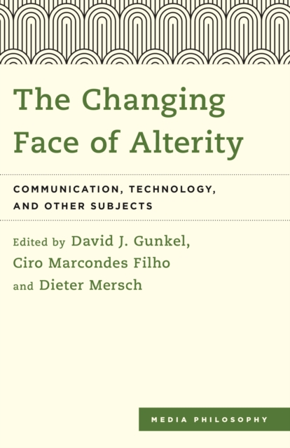 Changing Face of Alterity : Communication, Technology, and Other Subjects, EPUB eBook