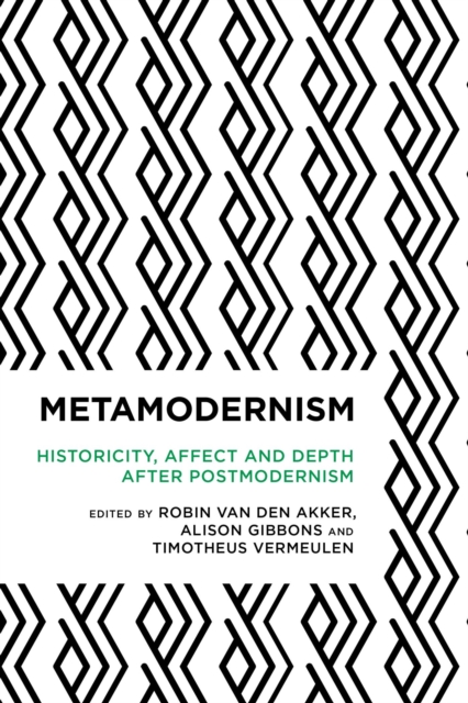 Metamodernism : Historicity, Affect, and Depth after Postmodernism, EPUB eBook