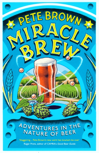 Miracle Brew : Adventures in the Nature of Beer, Paperback / softback Book