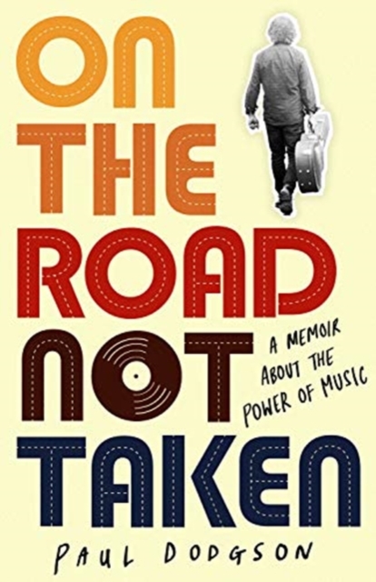 On the Road Not Taken : A memoir about the power of music, Paperback / softback Book