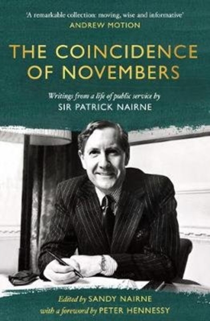 The Coincidence of Novembers : Writings from a life of public service by Sir Patrick Nairne, Hardback Book