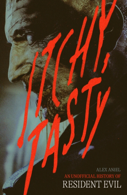 Itchy, Tasty : An Unofficial History of Resident Evil, EPUB eBook