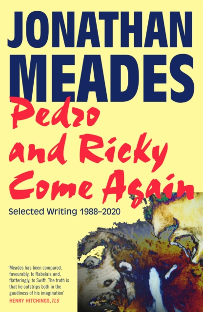 Pedro and Ricky Come Again : Selected Writing 1988-2020, EPUB eBook