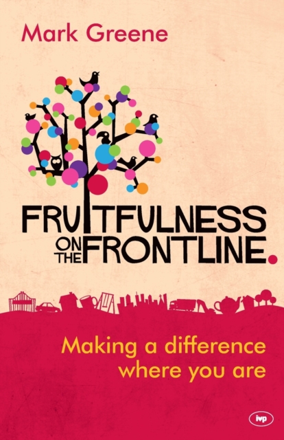 Fruitfulness on the Frontline : Making A Difference Where You Are, Paperback / softback Book