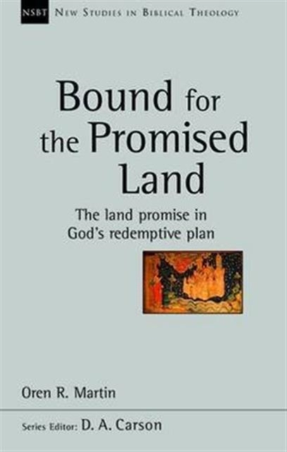 Bound for the Promised Land : The Land Promise In God's Redemptive Plan, Paperback / softback Book