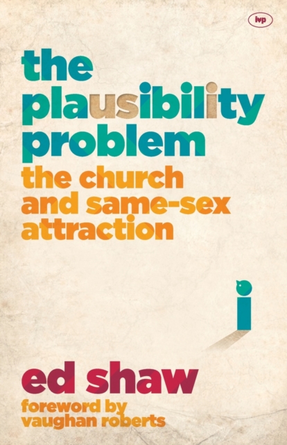 The Plausibility Problem : The Church And Same-Sex Attraction, Paperback / softback Book