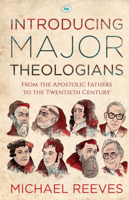 Introducing Major Theologians : From The Apostolic Fathers To The Twentieth Century, Paperback / softback Book