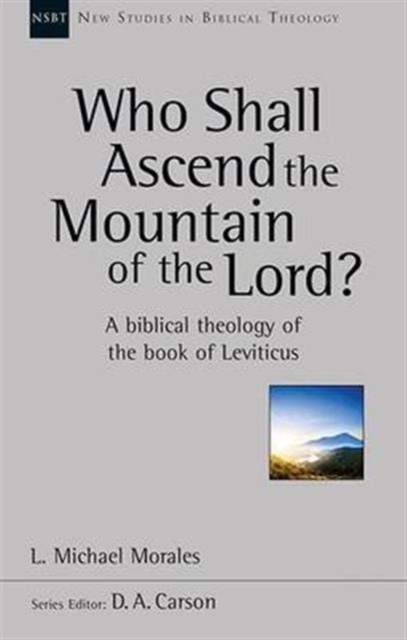 Who Shall Ascend the Mountain of the Lord? : A Theology Of The Book Of Leviticus, Paperback / softback Book