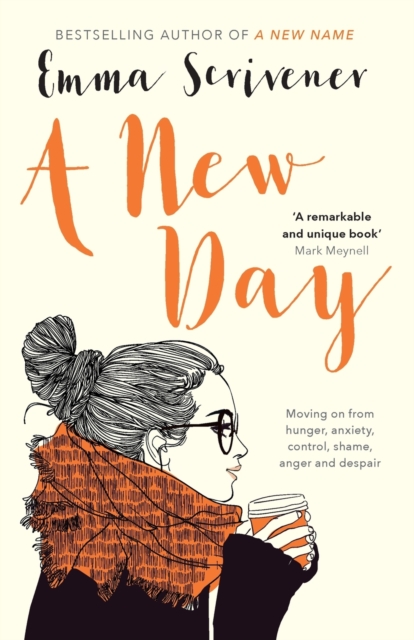 A New Day : Moving On From Hunger, Anxiety, Control, Shame, Anger And Despair, Paperback / softback Book