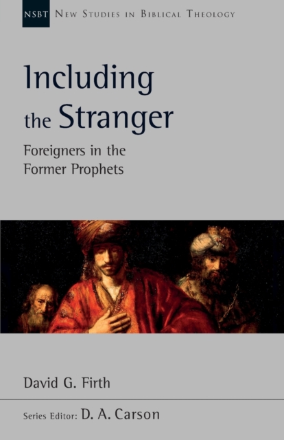 Including the Stranger : Foreigners In The Former Prophets, Paperback / softback Book
