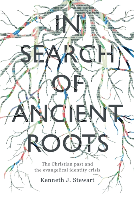 In Search of Ancient Roots : The Christian Past And The Evangelical Identity Crisis, Paperback / softback Book