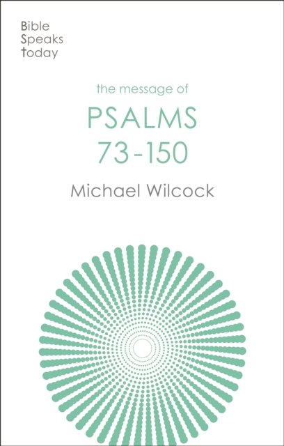 The  Message of Psalms 73-150 : Songs For The People Of God, EPUB eBook