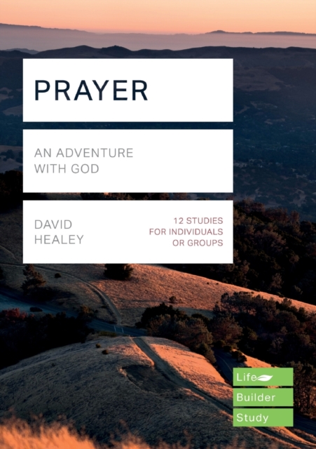 Prayer (Lifebuilder Study Guides) : An Adventure with God, Paperback / softback Book